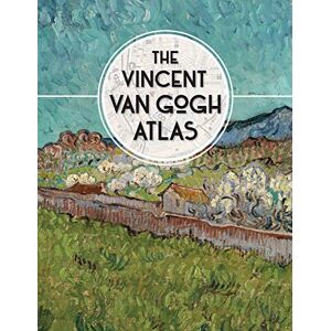 Denekamp, Nienke The Vincent van Gogh Atlas (VAN GOGH MUSEUM (YAL)) Denekamp, Nienke The Vincent van Gogh Atlas (VAN GOGH MUSEUM (YAL))
