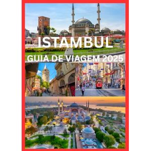 Cook, Smith ISTAMBUL GUIA DE VIAGEM 2025: Seu guia completo para explorar Istambul como um morador local Cook, Smith ISTAMBUL GUIA DE VIAGEM 2025: Seu guia completo para explorar Istambul como um morador local