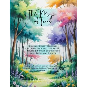 Art Magic, Marylou's The Magic of Trees: Summer Canopy Reverse Coloring Book: A Mindful Coloring Experience with Beautiful Forest Scenes, Fruits, and Lush Trees for Adults ... (The Magic of Trees: Reverse Coloring Book) Art Magic, Marylou's The Magic of Trees: Summer Canopy Reverse Coloring Book: A Mindful Coloring Experience with Beautiful Forest Scenes, Fruits, and Lush Trees for Adults ... (The Magic of Trees: Reverse Coloring Book)