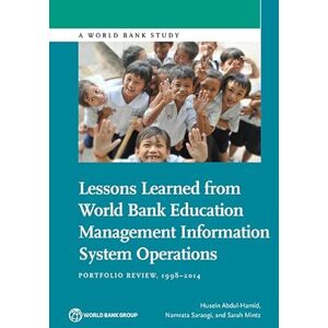 World Bank Publications Lessons Learned from World Bank Education Management Information System Operations: Portfolio Review, 1998-2014 (World Bank Studies) World Bank Publications Lessons Learned from World Bank Education Management Information System Operations: Portfolio Review, 1998-2014 (World Bank Studies)