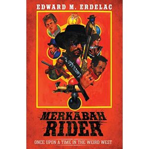 Erdelac, Edward M. Merkabah Rider: Once Upon A Time In The Weird West Erdelac, Edward M. Merkabah Rider: Once Upon A Time In The Weird West