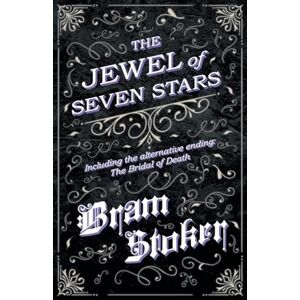 Stoker, Bram The Jewel of Seven Stars Including the alternative ending: The Bridal of Death Stoker, Bram The Jewel of Seven Stars Including the alternative ending: The Bridal of Death