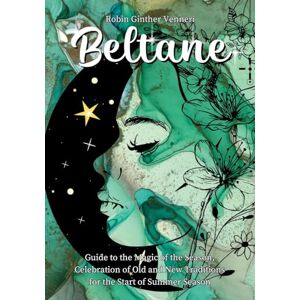 Ginther Venneri, Robin Beltane Guide: A Book for New Celebrations and Old Traditions: 4 (The Sabbat) Ginther Venneri, Robin Beltane Guide: A Book for New Celebrations and Old Traditions: 4 (The Sabbat)