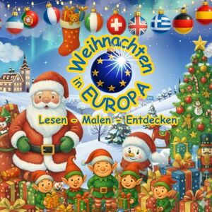 Monti, Cora Weihnachten in Europa: Mal- und Mitmachbuch über Weihnachtsbräuche für Kinder ab 5 Jahren – Vorlese- und Beschäftigungsbuch für Advent und als Nikolausgeschenk Monti, Cora Weihnachten in Europa: Mal- und Mitmachbuch über Weihnachtsbräuche für Kinder ab 5 Jahren – Vorlese- und Beschäftigungsbuch für Advent und als Nikolausgeschenk