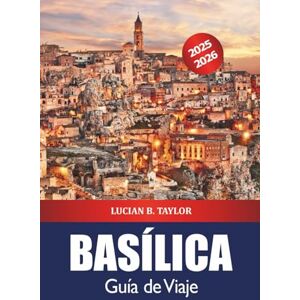 Taylor Basílica Guía de Viaje 2025-2026: Descubra las joyas ocultas del sur de Italia, las principales atracciones, la comida, la cultura, los pueblos costeros y la aventura Taylor Basílica Guía de Viaje 2025-2026: Descubra las joyas ocultas del sur de Italia, las principales atracciones, la comida, la cultura, los pueblos costeros y la aventura