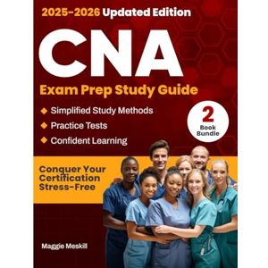 Meskill, Maggie CNA Exam Prep Study Guide: Conquer Your Certification Stress-Free with This Powerful 2-Book Bundle Simplified Study Methods Plus Practice Tests for Fast, Confident Learning Meskill, Maggie CNA Exam Prep Study Guide: Conquer Your Certification Stress-Free with This Powerful 2-Book Bundle Simplified Study Methods Plus Practice Tests for Fast, Confident Learning