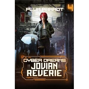Parrot, Plum Jovian Reverie: A Dystopian Sci-Fi Adventure: 4 (Cyber Dreams) Parrot, Plum Jovian Reverie: A Dystopian Sci-Fi Adventure: 4 (Cyber Dreams)