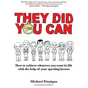 Finnigan They Did You Can: How to achieve whatever you want in life with the help of your sporting heroes Finnigan They Did You Can: How to achieve whatever you want in life with the help of your sporting heroes
