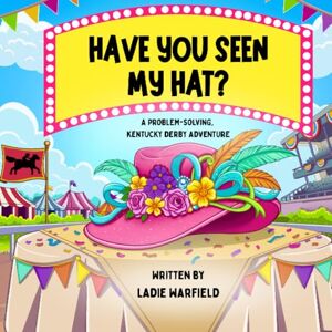 Warfield, Ladie Have You Seen My Hat?: A Problem-Solving, Kentucky Derby Adventure Warfield, Ladie Have You Seen My Hat?: A Problem-Solving, Kentucky Derby Adventure