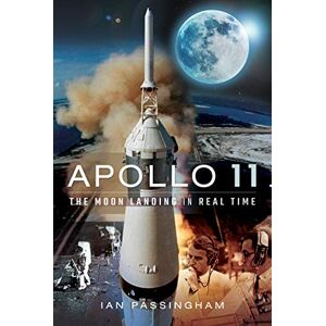 Ian Passingham Apollo 11: The Moon Landing in Real Time Ian Passingham Apollo 11: The Moon Landing in Real Time