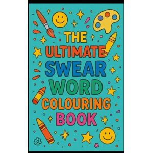 Tait, Julie The Ultimate Swear Word Colouring Book Tait, Julie The Ultimate Swear Word Colouring Book