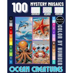 Croudep, Michael Sea Life Color by Number: 100 Ocean Animal Mosaic Designs with Hexagon, Circle & Square Patterns: A Big Sea Creature Coloring Book for Teens, Adults & ... Turtles, Jellyfish, Otters, Seahorses & More Croudep, Michael Sea Life Color by Number: 100 Ocean Animal Mosaic Designs with Hexagon, Circle & Square Patterns: A Big Sea Creature Coloring Book for Teens, Adults & ... Turtles, Jellyfish, Otters, Seahorses & More