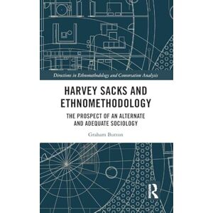 Button, Graham Harvey Sacks and Ethnomethodology: The Prospect of an Alternate and Adequate Sociology (Directions in Ethnomethodology and Conversation Analysis) Button, Graham Harvey Sacks and Ethnomethodology: The Prospect of an Alternate and Adequate Sociology (Directions in Ethnomethodology and Conversation Analysis)