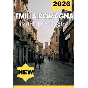 Christian, Agatha EMILIA ROMAGNA GUIDA DI VIAGGIO 2026 Christian, Agatha EMILIA ROMAGNA GUIDA DI VIAGGIO 2026