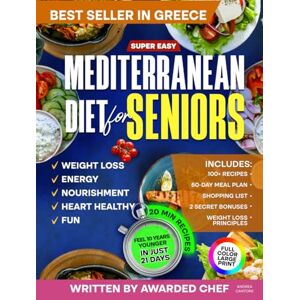 Cantore, Andrea Super Easy Mediterranean Diet Cookbook for Seniors: Simple & Healthy Mediterranean Recipes Cookbook for Longevity and Weight Loss Recipes Book with Meal Plan Written by Italian Chef Cantore, Andrea Super Easy Mediterranean Diet Cookbook for Seniors: Simple & Healthy Mediterranean Recipes Cookbook for Longevity and Weight Loss Recipes Book with Meal Plan Written by Italian Chef