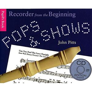 John Pitts Pops and Shows: Recorder from the Beginning (Book & CD): Pops and Shows CD Ed. John Pitts Pops and Shows: Recorder from the Beginning (Book & CD): Pops and Shows CD Ed.