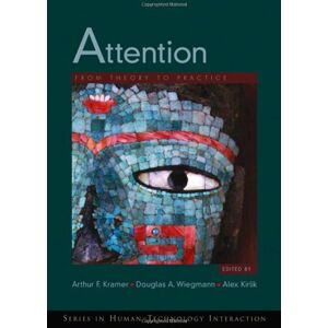 Oxford University Press Attention: From Theory to Practice (Human Technology Interaction Series Book 4) Oxford University Press Attention: From Theory to Practice (Human Technology Interaction Series Book 4)