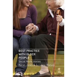Jones, Karen Best Practice with Older People: Social Work Stories Jones, Karen Best Practice with Older People: Social Work Stories