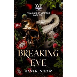 Snow, Haven Breaking Eve: Feral Boys of Westpoint: Book Four Snow, Haven Breaking Eve: Feral Boys of Westpoint: Book Four