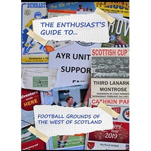 Jones B.A Ho, Mr Mark The Enthusiasts Guide to football grounds of the West of Scotland (Enthusiasts Guides to) Jones B.A Ho, Mr Mark The Enthusiasts Guide to football grounds of the West of Scotland (Enthusiasts Guides to)