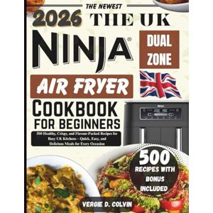 D. Colvin, Vergie the uk ninja dual zone air fryer Cookbook for beginners: 500 Healthy, Crispy, and Flavour-Packed Recipes for Busy UK Kitchens – Quick, Easy, and Delicious Meals for Every Occasion D. Colvin, Vergie the uk ninja dual zone air fryer Cookbook for beginners: 500 Healthy, Crispy, and Flavour-Packed Recipes for Busy UK Kitchens – Quick, Easy, and Delicious Meals for Every Occasion