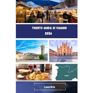 Eric, Luca Trento Guida di viaggio 2026 Eric, Luca Trento Guida di viaggio 2026