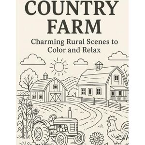 Upgrade, Digital Country farm coloring book: Charming Rural Scenes to Color and Relax Upgrade, Digital Country farm coloring book: Charming Rural Scenes to Color and Relax