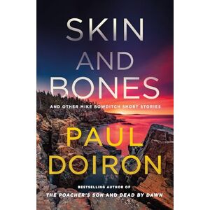 Doiron, Paul Skin and Bones: And Other Mike Bowditch Short Stories (Mike Bowditch Mysteries) Doiron, Paul Skin and Bones: And Other Mike Bowditch Short Stories (Mike Bowditch Mysteries)