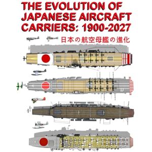 Zanfirov, Alexandre The Evolution of Japanese Aircraft Carriers: 1900-2027: 日本の航空母艦の進化 Zanfirov, Alexandre The Evolution of Japanese Aircraft Carriers: 1900-2027: 日本の航空母艦の進化
