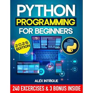 Intrigue, Alex PYTHON PROGRAMMING FOR BEGINNERS: Zero to Hero Ultimate Guide for Mastering Python Step-by-Step Intrigue, Alex PYTHON PROGRAMMING FOR BEGINNERS: Zero to Hero Ultimate Guide for Mastering Python Step-by-Step