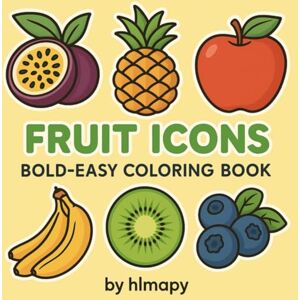 hlmapy Fruit Icons Bold and Easy Coloring Book: Simple Fruit and Berry Illustrations for Kids and Adults hlmapy Fruit Icons Bold and Easy Coloring Book: Simple Fruit and Berry Illustrations for Kids and Adults