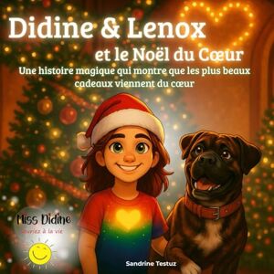 Testuz, Me Sandrine Didine & Lenox et Le Noël du Cœur: Une histoire magique qui montre que les plus beaux cadeaux viennent du cœur Testuz, Me Sandrine Didine & Lenox et Le Noël du Cœur: Une histoire magique qui montre que les plus beaux cadeaux viennent du cœur