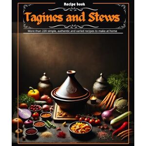 KAISSISSI, BELABBASSI Tagines and Stews Recipe book : More than 220 simple, authentic and varied recipes to make at home KAISSISSI, BELABBASSI Tagines and Stews Recipe book : More than 220 simple, authentic and varied recipes to make at home