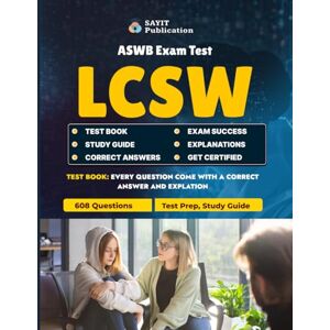 Publication, Sayit LCSW ASWB Exam Test Practice Questions 2025: Comprehensive Social Work Test Prep & Review: 608 Practice Questions & Detailed Explanations for the 2025 LCSW ASWB Social Work Licensure Exam Publication, Sayit LCSW ASWB Exam Test Practice Questions 2025: Comprehensive Social Work Test Prep & Review: 608 Practice Questions & Detailed Explanations for the 2025 LCSW ASWB Social Work Licensure Exam