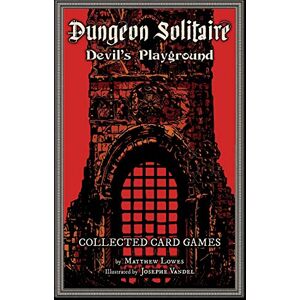 Lowes, Matthew Dungeon Solitaire: Devil's Playground: Collected Card Games: Volume 2 Lowes, Matthew Dungeon Solitaire: Devil's Playground: Collected Card Games: Volume 2