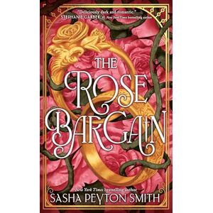 Smith, Sasha Peyton The Rose Bargain: An instant New York Times and Sunday Times bestseller! New for 2025, a sweepingly romantic fantasy novel for young adults Smith, Sasha Peyton The Rose Bargain: An instant New York Times and Sunday Times bestseller! New for 2025, a sweepingly romantic fantasy novel for young adults