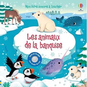 Taplin, Sam Les animaux de la banquise Mon livre sonore à toucher Dès 1 an Taplin, Sam Les animaux de la banquise Mon livre sonore à toucher Dès 1 an