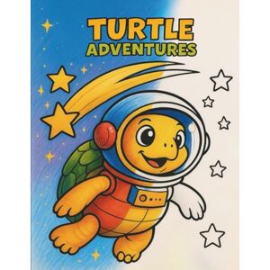 Arts, Color In Turtle Adventures: A Coloring Book Dive into a World of Playful Turtles: From beach to Space, 50 Family Friendly Illustrations to Relax and Boost Creativity (Animal Adventures Coloring Book) Arts, Color In Turtle Adventures: A Coloring Book Dive into a World of Playful Turtles: From beach to Space, 50 Family Friendly Illustrations to Relax and Boost Creativity (Animal Adventures Coloring Book)