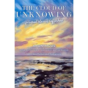 Anonymous The Cloud of Unknowing: With New Preface and Illustrations (Spiritual Classics Refreshed) Anonymous The Cloud of Unknowing: With New Preface and Illustrations (Spiritual Classics Refreshed)