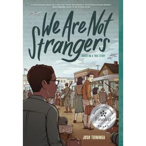 Tuininga, Josh We Are Not Strangers: A Graphic Novel Tuininga, Josh We Are Not Strangers: A Graphic Novel