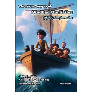 Nazari, Reza The Seven Voyages of Sindbad the Sailor: A Classic Fairy Tale for Kids in Farsi and English Nazari, Reza The Seven Voyages of Sindbad the Sailor: A Classic Fairy Tale for Kids in Farsi and English