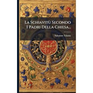 Talamo, Salvatore La Schiavitù Secondo I Padri Della Chiesa... Talamo, Salvatore La Schiavitù Secondo I Padri Della Chiesa...