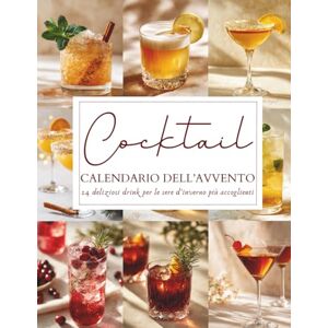 Tannwald, Amara Calendario dell’Avvento dei Cocktail: 24 ricette da cocktail – Un Calendario dell’Avvento per brindare ogni giorno con stile e gusto Tannwald, Amara Calendario dell’Avvento dei Cocktail: 24 ricette da cocktail – Un Calendario dell’Avvento per brindare ogni giorno con stile e gusto