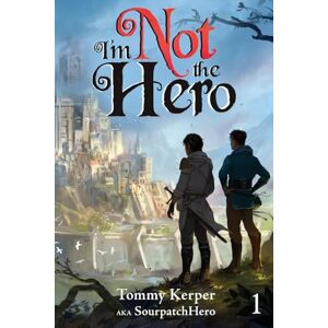SourpatchHero I'm Not the Hero: An Isekai LitRPG: 1 SourpatchHero I'm Not the Hero: An Isekai LitRPG: 1