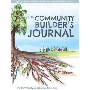 Westoby, Dr Peter The Community Builder's Journal: Guided reflections and experiments for your community building journey Westoby, Dr Peter The Community Builder's Journal: Guided reflections and experiments for your community building journey