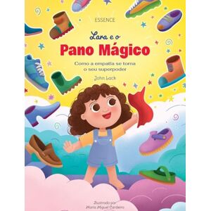 Lack, John Lara e o Pano Mágico: Como a empatia se torna o seu superpoder (As Aventuras Da Lara) Lack, John Lara e o Pano Mágico: Como a empatia se torna o seu superpoder (As Aventuras Da Lara)