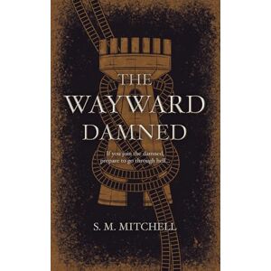 Mitchell, S. M. The Wayward Damned: If you join the damned, prepare to go through hell... (Tales From The Western Tides) Mitchell, S. M. The Wayward Damned: If you join the damned, prepare to go through hell... (Tales From The Western Tides)