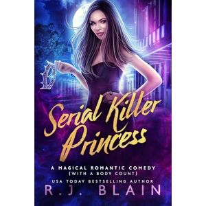 Blain, R J Serial Killer Princess: 4 (Magical Romantic Comedy (with a Body Count)) Blain, R J Serial Killer Princess: 4 (Magical Romantic Comedy (with a Body Count))