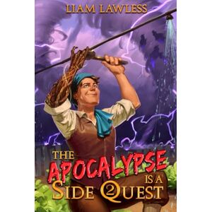 Lawless, Liam The Apocalypse is a Side Quest: Book Two Lawless, Liam The Apocalypse is a Side Quest: Book Two