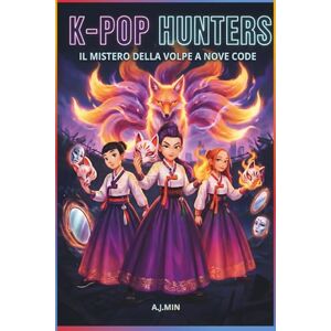 MIN, A.J. THE K-POP HUNTERS – IL MISTERO DELLA VOLPE A NOVE CODE: Un racconto di maschere, voci rubate e il demone mutaforma delle illusioni – Drama Coreano, ... (K-POP HUNTERS: LA SAGA DELL'ARMONIA) MIN, A.J. THE K-POP HUNTERS – IL MISTERO DELLA VOLPE A NOVE CODE: Un racconto di maschere, voci rubate e il demone mutaforma delle illusioni – Drama Coreano, ... (K-POP HUNTERS: LA SAGA DELL'ARMONIA)